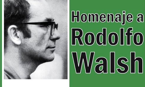 Homenaje a Rodolfo Walsh.